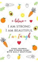 Food Journal and Fitness Diary with Daily Gratitude I AM STRONG BEAUTIFUL I AM ENOUGH: 90 - Day Planner Discover how Attitude of Gratitude helps weight loss and change a lifestyle GIFT for WOMEN