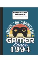 Composition Notebook - Level 26 complete Gamer Since 1994