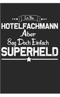 Ich Bin Hotelfachmann Aber Sag Doch Einfach Superheld: Din A5 Heft Kariert (Karos) Für Jede Hotelfachfrau Fachmann Fachfrau - Notizbuch Tagebuch Planer Hotel Hotelbranche - Notiz Buch Geschenk Karriere B