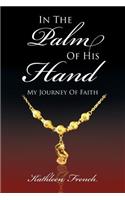 In The Palm Of His Hand