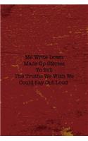 Me Write Down Made Up Stories To Tell The Truths We Wish We Could Say Out Loud: Writer Notebook Journal Composition Blank Lined Diary Notepad 120 Pages Paperback Red
