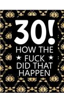 30! How The Fuck Did That Happen