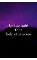Be The Light That Help Others See