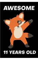 Awesome 11 Years Old: Funny Dabbing Fox Birthday Gifts for 11 Years Old Boys & Girls