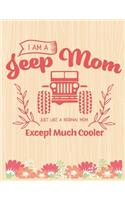 I am a Jeep Mom just Like A Normal MOM Except Much Cooler: Lined Journal: Journal Notebook Diary: Best Gift for Moms, Daily Moments and Milestones - A Classic Ruled/Lined Composition Book/Journal To Write An