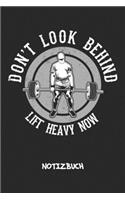 Don't Look Behind Lift Heavy Now