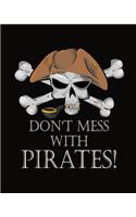 Don't Mess With Pirates - College Ruled Notebook for Pirates