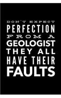 Don't Expect Perfection From a Geologist They All Have Their Faults: 6x9 120 Page Lined Composition Notebook Funny Gag Gift for Geologist