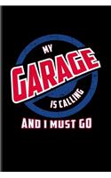 My Garage Is Calling And I Must Go: Funny Car Quotes Undated Planner - Weekly & Monthly No Year Pocket Calendar - Medium 6x9 Softcover - For Mechanics & Automobiles Fans