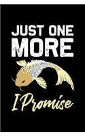 Just one more i Promise: ANGLER NOTIZBUCH / NOTIZHEFT A5 (6x9 inch) 120 Seiten liniert für Koi Fisch, Japan Fans, Yoga Tätowierte Sammler und Züchter - Monatsplaner - Journa