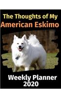 The Thoughts of My American Eskimo: Weekly Planner 2020