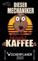 Dieser Mechaniker braucht Kaffee - Wochenplaner 2020: DIN A5 Kalender / Terminplaner / Wochenplaner 2020 12 Monate: Januar 2020 bis Dezember 2020 - Jede Woche auf 2 Seiten