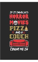 If It Involves Horror Movies Pizza And A Couch Count Me In: Pizza und Horrorfilme Notizbuch / Tagebuch / Heft mit Blanko Seiten. Notizheft mit Weißen Blanken Seiten, Malbuch, Journal, Sketchbuch, Planer für T