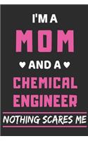 I'm A Mom And A Chemical Engineer Nothing Scares Me