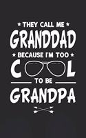 They Call Me Granddad Because I'm Too Cool To Be Grandpa: Family life Grandpa Dad Men love marriage friendship parenting wedding divorce Memory dating Journal Blank Lined Note Book Gift
