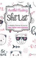 Another Fucking Shit List A Weekly Planner & Journal For Tired-Ass Women: 2020 Funny Swearing Gifts