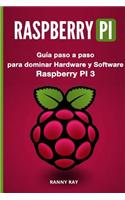 Raspberry Pi: Gu?a Paso a Paso Para Dominar El Hardware Y Software de Raspberry Pi 3