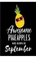 Awesome Pineapples Are Born In September: Funny Pineapple Summer Lover Birthday Gift Notebook