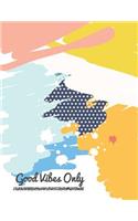 Good Vibes Only: Notebook (Composition Book Journal) (8.5 x 11 Large)(Infini Journals Notebooks)