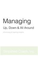 Managing Up, Down & All Around