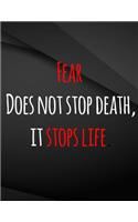 Fear does not stop death, it stops life.: Jottings Black Background White Text Design Unlined Notebook - Large 8.5 x 11 inches - 110 Pages notebooks and journals, for Minimal Design, Sketchi