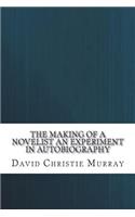 The Making of a Novelist an Experiment in Autobiography