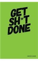 Get Sh*T Done- Undated Planner