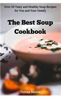 Best Soup Cookbook: Over 50 Tasty and Healthy Soup Recipes for You and Your Family