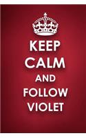Keep Calm And Follow Violet