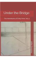 Under the Bridge: The Adventures of Emily Anne, Vol. 4