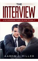 The Interview: A No-nonsense, Guide on How to Nail It