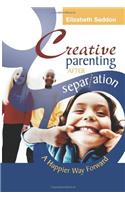 Creative Parenting After Separation: A Happier Way Forward