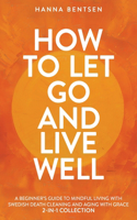 How to Let Go and Live Well