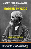 James Clerk Maxwell and Modern Physics