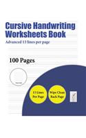 Cursive Handwriting Worksheets Book (Advanced 13 lines per page): A handwriting and cursive writing book with 100 pages of extra large 8.5 by 11.0 inch writing practise pages. This book has guidelines for practisin(5 Cursive Handwriting Worksheets Book)