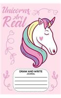 Unicorns Are Real Draw and Write Journal: 6x9 Notebook, Unicorns, Elementary School Kids Journal, Draw and Write, Exercise Book for Schoolwork and Notes for Girls
