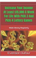 Increase Your Income At Least $15,000 A Week For Life With PICK 3 And Pick 4 Lottery Games