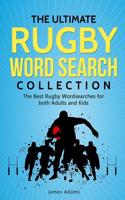 The Ultimate Rugby Word Search Collection: The Best Rugby Wordsearches for both Adults and Kids