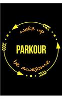 Wake Up Parkour Be Awesome Gift Notebook for Parkour Enthusiasts, Blank Lined Journal