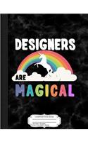 Designers Are Magical Composition Notebook