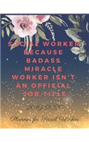 Social Worker Because Badass Miracle Worker Isn't an Official Job Title: 2019-2020 Calendar & Weekly Planner, Simple & Small Planner for Social Worker