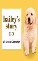 Bailey's Story Lib/E: A Dog's Purpose Novel