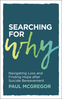 Searching for Why: Navigating Loss and Finding Hope after Suicide Bereavement