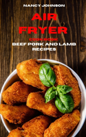 Air Fryer Cookbook Pork, Beef and Lamb Recipes