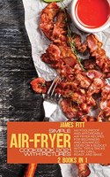 Simple Air-Fryer Cookbook 2021 with Pictures