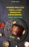 Wood Pellet Grill Beef Recipes: The Ultimate Smoker Cookbook with Tasty recipes to Enjoy with your family and Friends