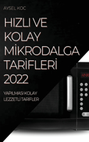 Hizli Ve Kolay Mİkrodalga Tarİflerİ 2022: Yapilmasi Kolay LezzetlI TarIfler