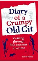 Diary of a Grumpy Old Git: Getting Through Life One Rant at a Time