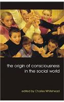 The Origin of Consciousness in the Social World