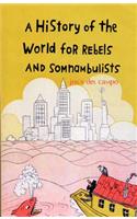 A History of the World for Rebels and Somnambulists